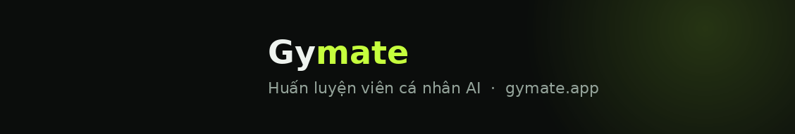 Gymate — Huấn luyện viên cá nhân AI · gymate.app